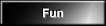 Fun